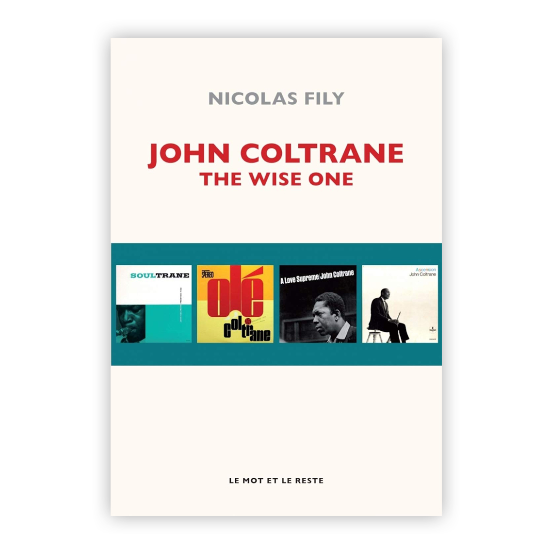John Coltrane : The Wise One Broché – Illustré, 21 mars 2019 de Nicolas Fily (Auteur)