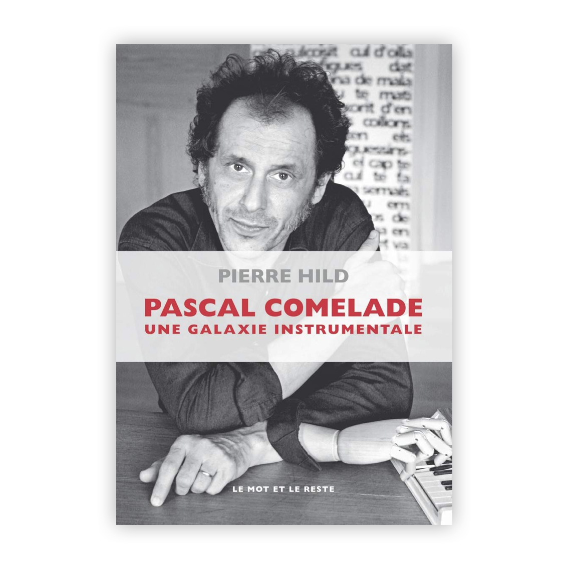Pascal Comelade : Une galaxie instrumentale Broché – Illustré, 17 novembre 2016