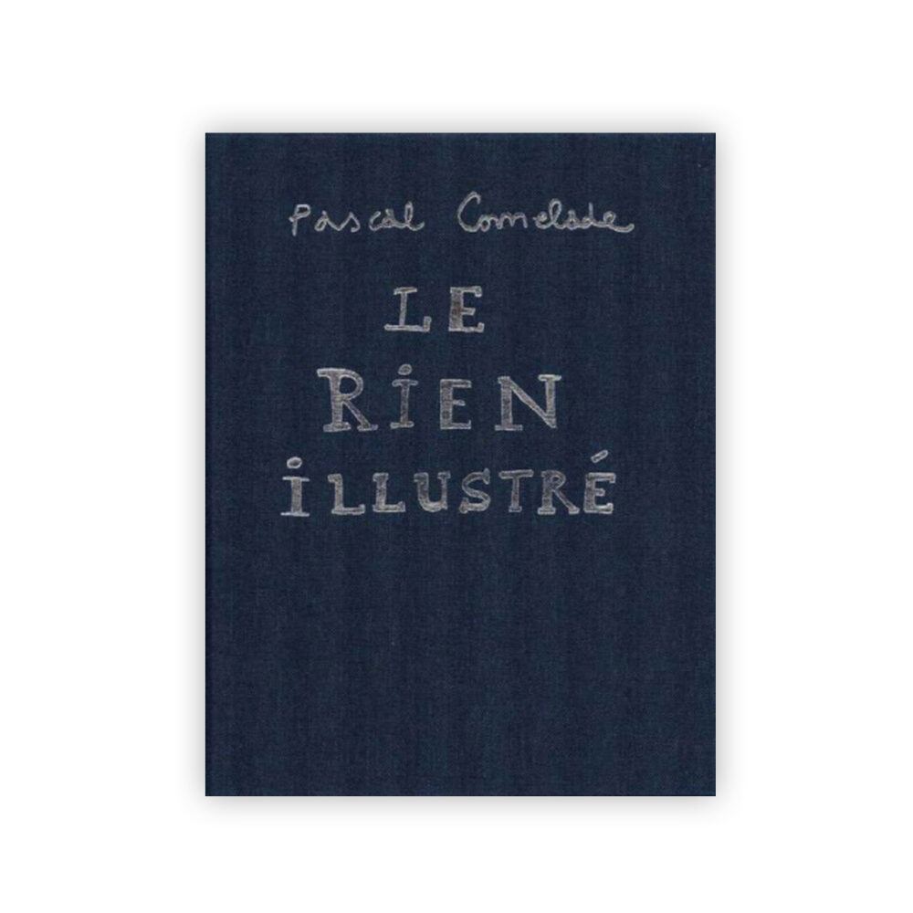 Pascal Comelade Le Rien illustré 150 reproductions couleurs de créations de Pascal Comelade