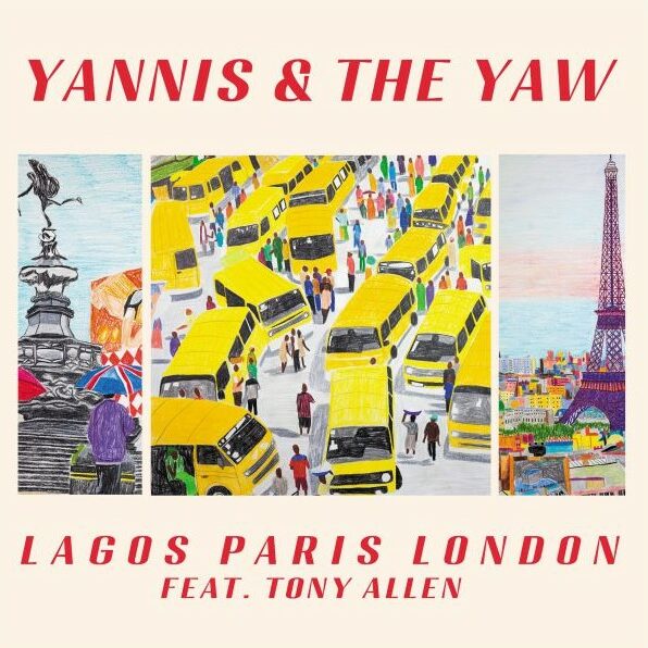 Lagos Paris London Yannis & the Yaw Tony Allen
