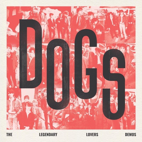 Dogs-Dogs-The-Legendary-Lovers-Demos-LP-154224-1-1715084582