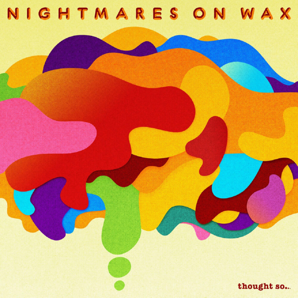 NIGHTMARES ON WAX - THOUGHT SO... 01