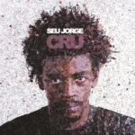 SEU JORGE CRU (20TH ANNIVERSARY EDITION)