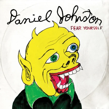 JOHNSTON, DANIEL - FEAR YOURSELF - LP