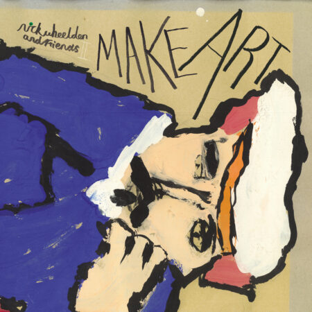 NICK WHEELDON AND FRIENDS - MAKE ART - VINYLE
