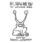 JOHNSTON, DANIEL - HI, HOW ARE YOU - LP
