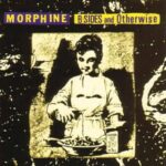 MORPHINE - B-SIDES AND OTHERWISE (RSD BLACK FRIDAY 2024) - LP