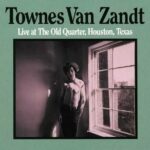 VAN ZANDT, TOWNES - LIVE AT THE OLD QUARTER, HOUSTON, TEXAS