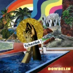 DOWDELIN - TCHENBE ! - LP