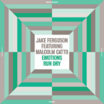 FERGUSON, JAKE FEAT MALCOLM CATTO - EMOTIONS RUN DRY