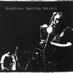 MORPHINE - BOOTLEG DETROIT (RSD 2025) - LP