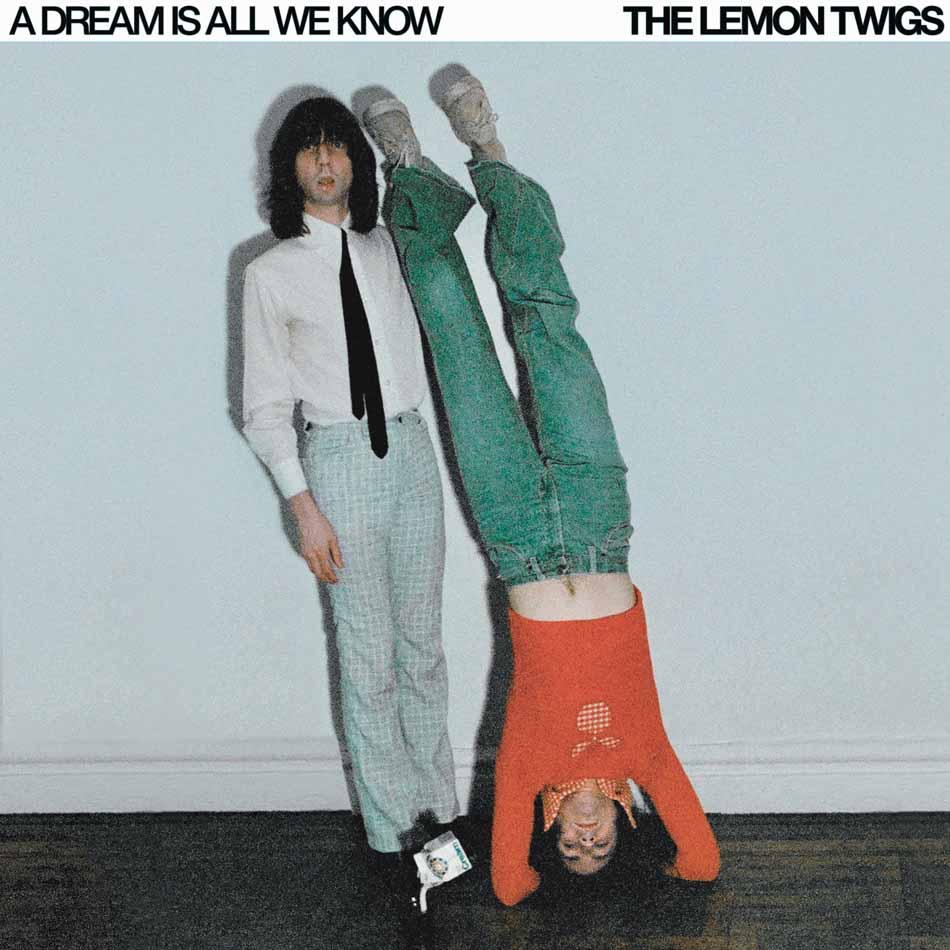 LEMON TWIGS - A DREAM IS ALL WE KNOW