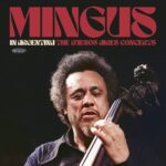 Charles Mingus – In Argentina- The Buenos Aires Concerts