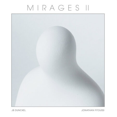 JB DUNCKEL, JONATHAN FITOUSI "MIRAGES II" VINYLE