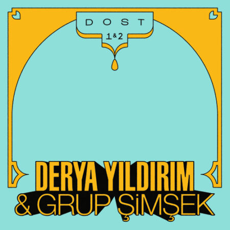 DERYA YILDIRIM & GRUP ŞIMŞEK – DOST 1 & 2