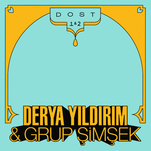 DERYA YILDIRIM & GRUP ŞIMŞEK – DOST 1 & 2