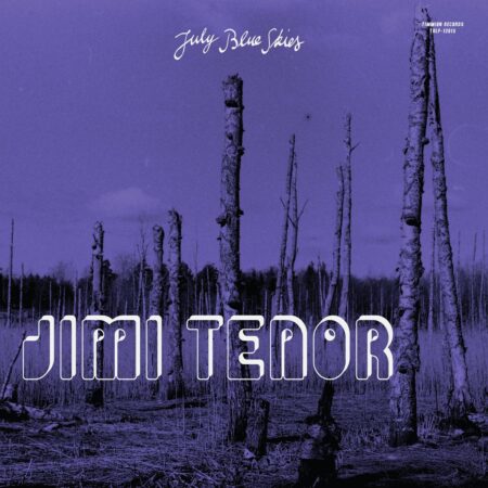 JIMI TENOR & COLD DIAMOND & MINK JULY BLUE SKIES - VINYLE VIOLET TIMMION RECORDS