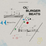 OL' BURGER BEATS - 74: OUT OF TIME