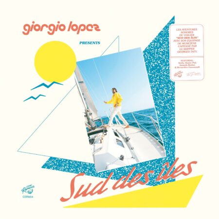 Giorgio Lopez - Giorgio Lopez Presents Sud Des Îles | Cosmic Romance (CSRM04)