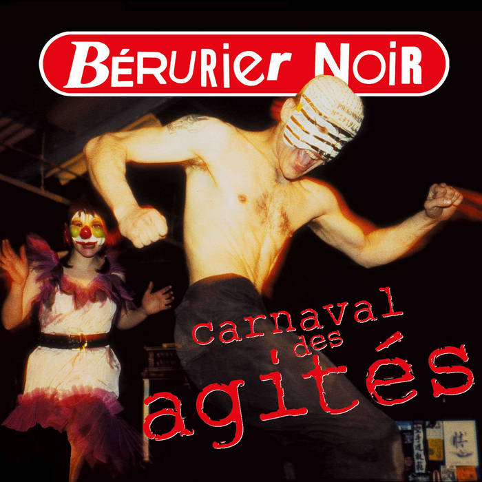 BERURIER NOIR - CARNAVAL DES AGITES