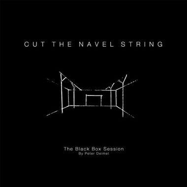 CUT THE NAVEL STRING – THE BLACK BOX SESSION (BY PETER DEIMEL) – 12 »