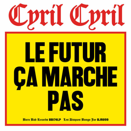 CYRIL CYRIL - LE FUTUR CA MARCHE PAS