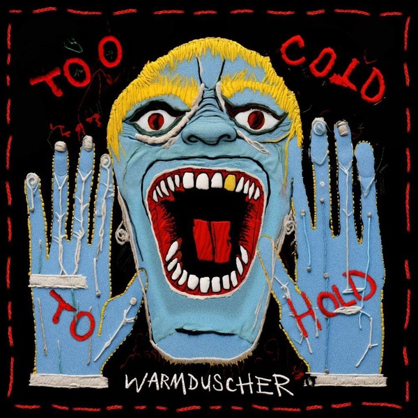 t WARMDUSCHER - TOO COLD TO HOLD - VINYLE