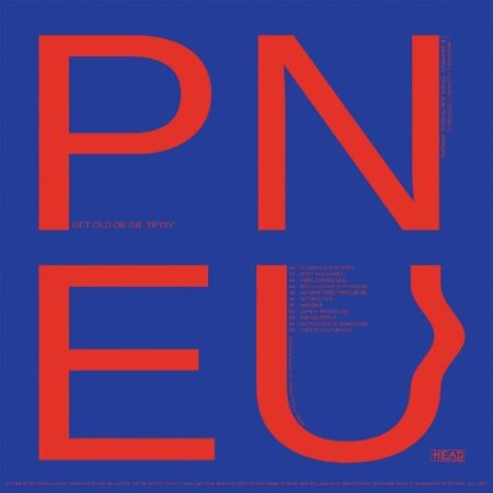 PNEU - GET OLD OR DIE TRYING