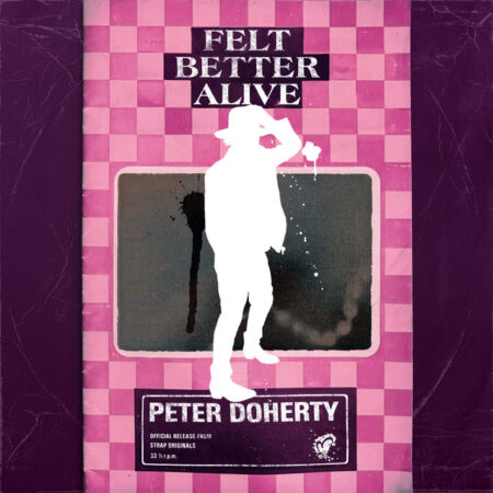DOHERTY, PETER - FELT BETTER ALIVE