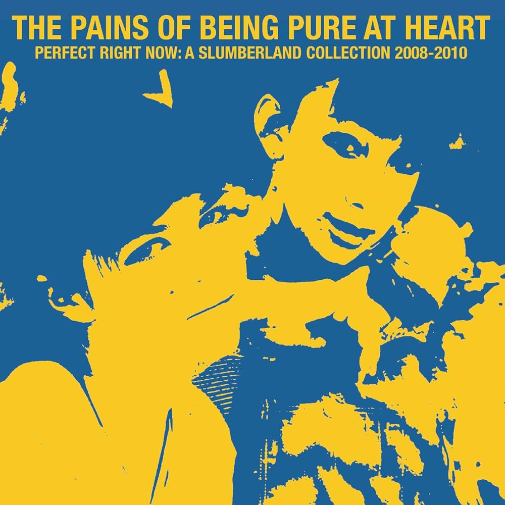 PAINS OF BEING PURE AT HEART - PERFECT RIGHT NOW: A SUMBLERLAND COLLECTION 2008-2010