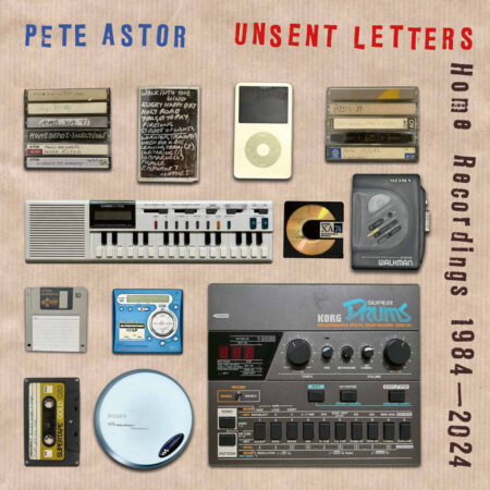 ASTOR, PETE - UNSENT LETTERS, HOME RECORDINGS 1984-2024 - LP