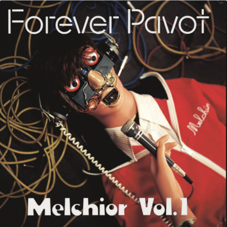 FOREVER PAVOT - MELCHIOR VOLUME 1