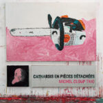 MICHEL CLOUP TRIO - CATHARSIS EN PIECES DETACHEES