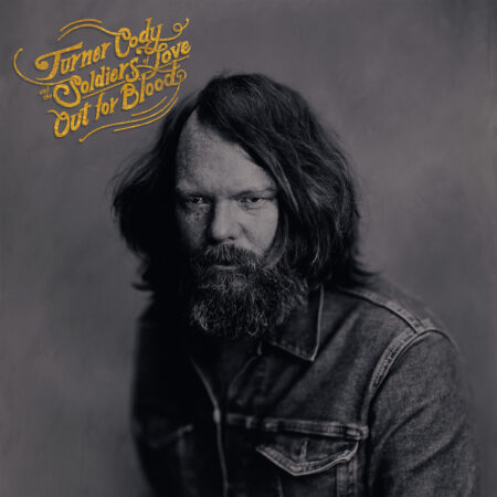 Turner Cody & The Soldiers Of Love – Out For Blood