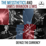 THE MESSTHETICS, JAMES BRANDON LEWIS | Deface The Currency