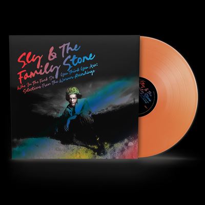 SLY & THE FAMILY STONE – WHO IN THE FUNK DO YOU THINK YOU ARE