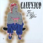 Calexico - Feast of Wire