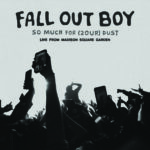 Fall Out Boy – So Much for (2our) Dust : Live at Madison Square Garden (RSD 2026)