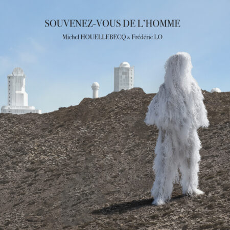 Michel Houellebecq & Frederic Lo – Souvenez-Vous De L’Homme