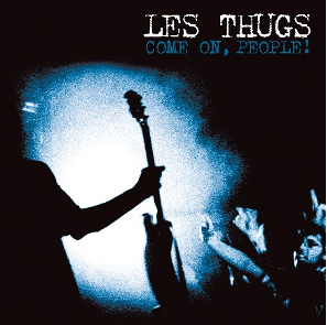 Les Thugs – Come On, People !