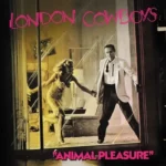 LONDON COWBOYS - ANIMAL PLEASURE