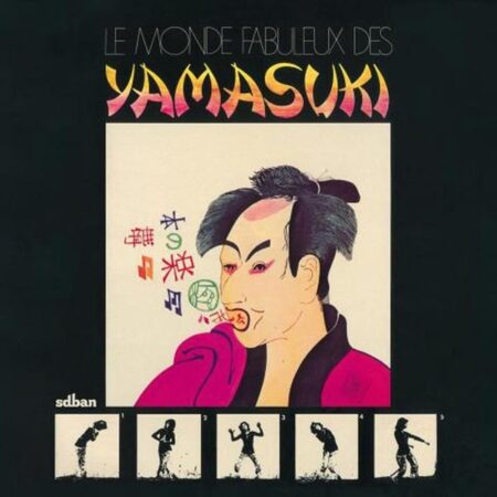 YAMASUKI - LE MONDE FABULEUX DES YAMASUKI