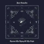 José González – Against The Dying Of The Light