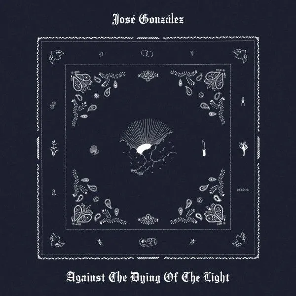 José González – Against The Dying Of The Light