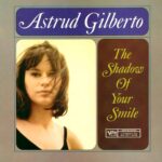 SORTIE LE 27.03.2026 Un bel album qui complète la discographie "rare" d'une chanteuse "précieuse". Sorti sur Verve en 1965, The Shadow of Your Smile illustre les débuts de la carrière solo d’Astrud Gilberto.