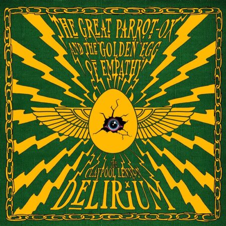 The Claypool Lennon Delirium – The Great Parrot-Ox and the Golden Egg of Empathy