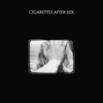 Cigarettes After Sex - The Crystal Ship / Anna Karenina