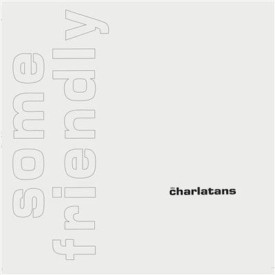 THE CHARLATANS - SOME FRIENDLY