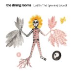 The Dining Rooms - Lost In The Spinning Sound
