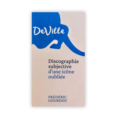 WILLY DEVILLE : DISCOGRAPHIE SUBJECTIVE D'UNE ICON FREDERIC GOURDOU
